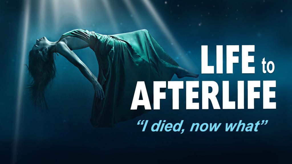 Life to Afterlife: I Died Now What (2020)