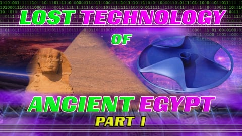 Lost Technology of Ancient Egypt: Part I (2017)