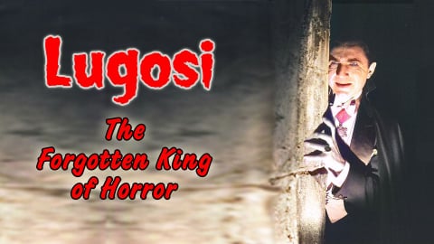 Lugosi: The Forgotten King of Horror (2017)