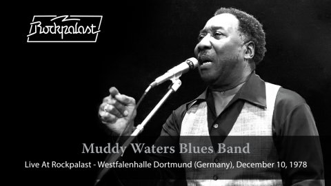 Muddy Waters Blues Band - Live At Rockpalast: Live At Westfalenhalle Dortmund, 12/10/78 (1978)