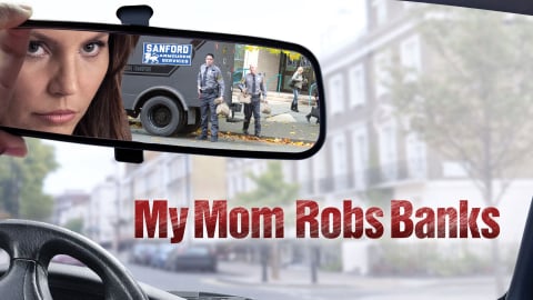 My Mom Robs Banks (2016)