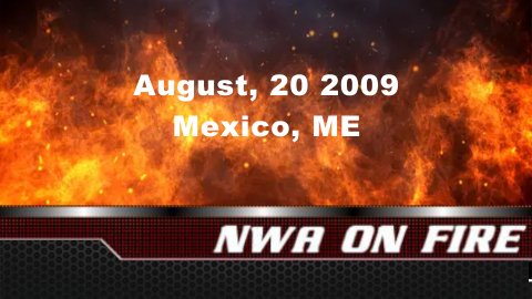 NWA On Fire: August 20, 2009. Mexico, ME (2009)