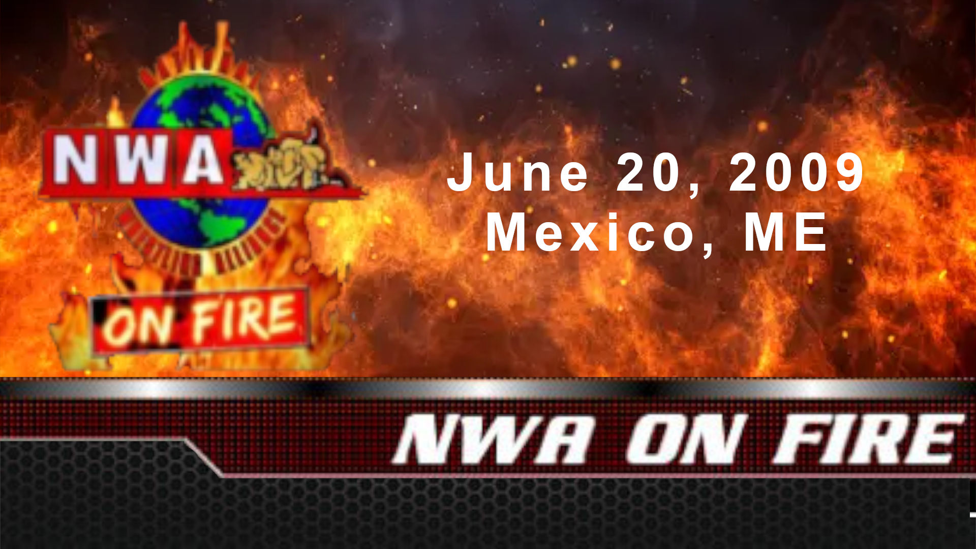 NWA On Fire: June 20, 2009. Mexico, ME (2009)