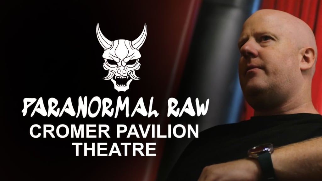 Paranormal Raw: Cromer Pavilion Theatre (2025)