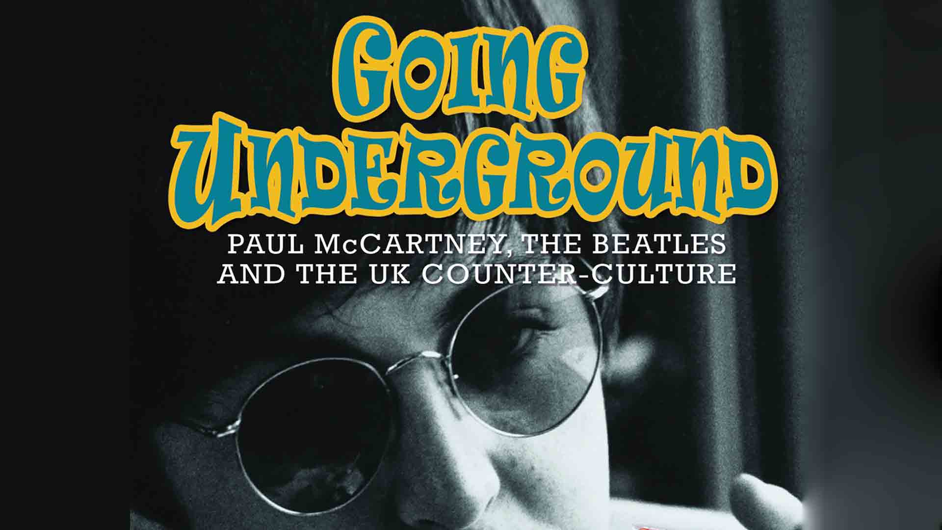 Paul McCartney: Going Underground: McCartney, The Beatles And The UK Counter-culture (2013)