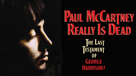 Paul McCartney Really Is Dead: The Last Testament Of George Harrison? (2010)