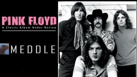 Pink Floyd - Meddle: Classic Album Under Review (2007)