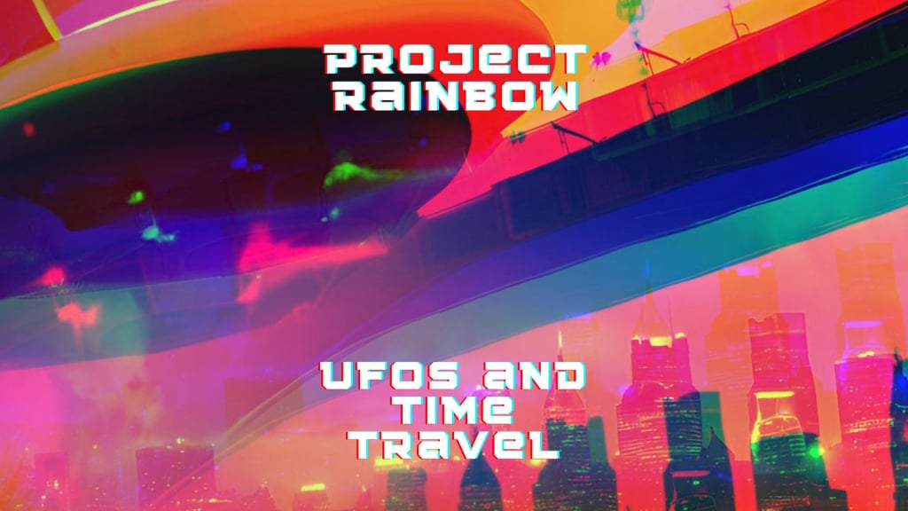 Project Rainbow: UFOs And Time Travel (2025)