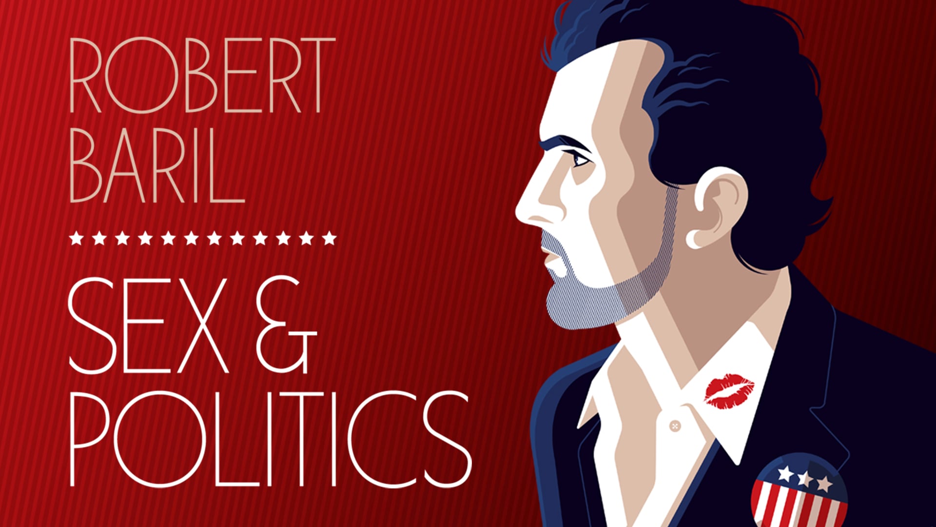 Robert Baril - Robert Baril: Sex & Politics (2017)