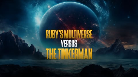 Ruby's Multiverse Verus the Tinkerman (2023)