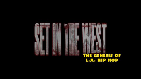 Set in the west: The Genesis of L.a. Hip Hop (2019)