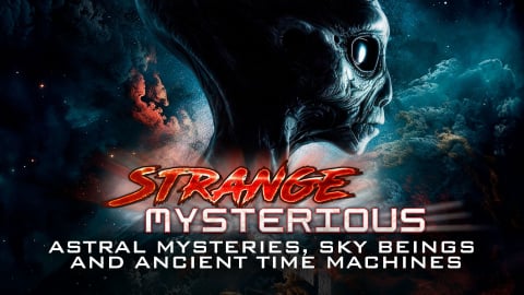 Strange Mysterious: Astral Mysteries, Sky Beings and Ancient Time Machines (2023)