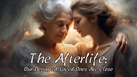The Afterlife: Our Departed Loved Ones are Close (2024)