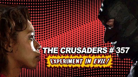 The Crusaders #357: Experiment in Evil! Director's Cut (2008)