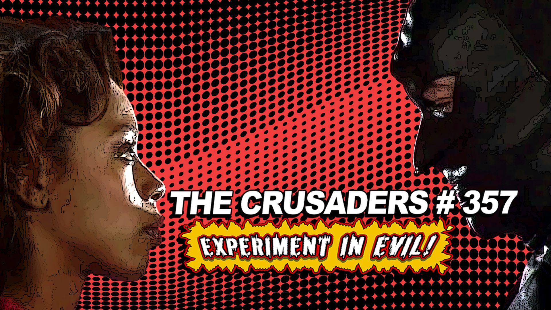 The Crusaders #357: Experiment in Evil! Director's Cut (2008)