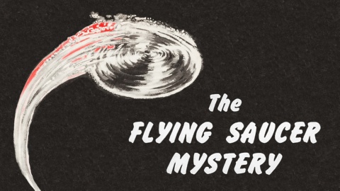 The Flying Saucer Mystery (1952)