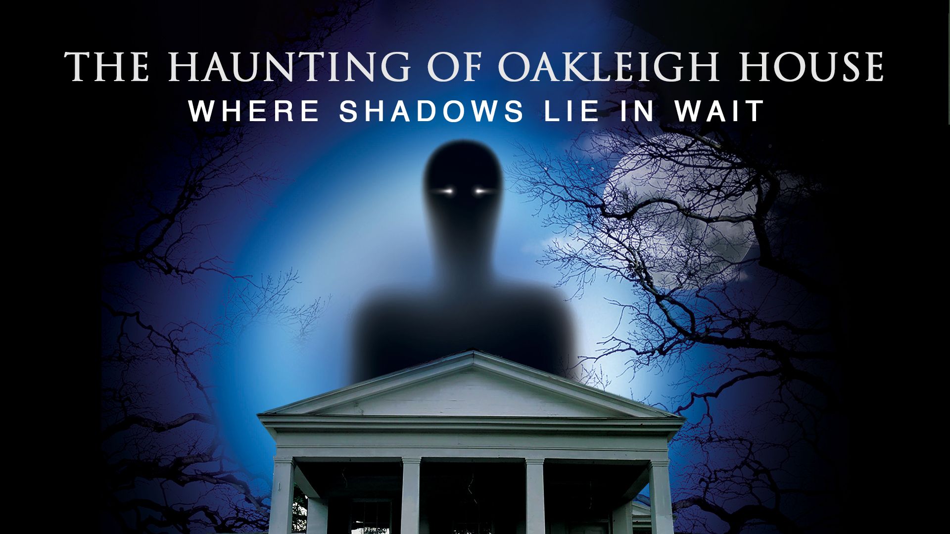 The Haunting of Oakleigh House: Where Shadows Lie in Wait (2023)