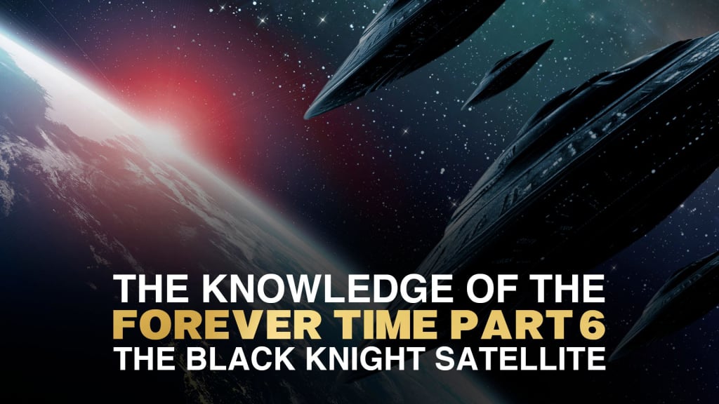 The Knowledge of the Forever Time Part 6: The Black Knight Satellite (2017)