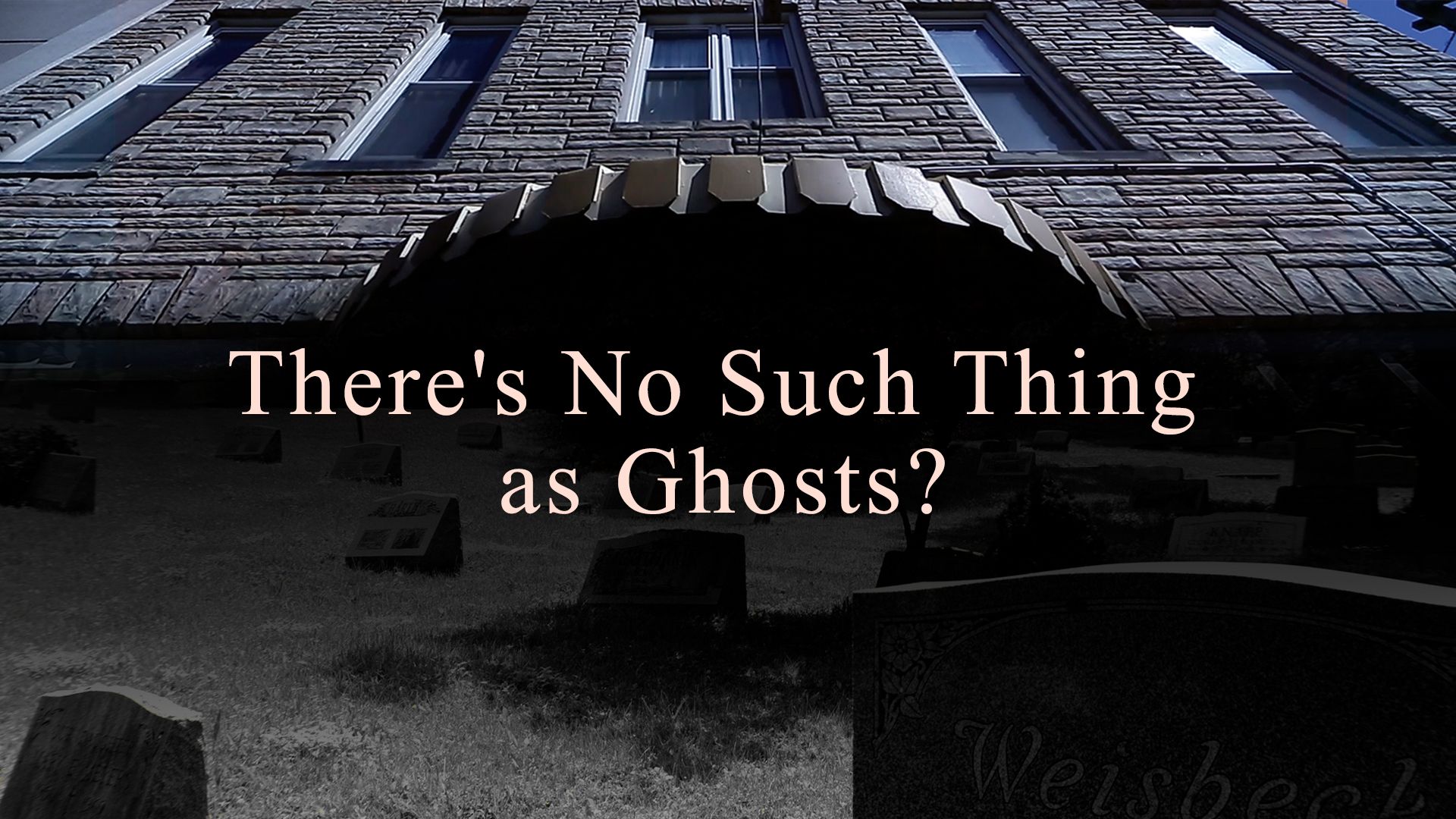 There's No Such Thing as Ghosts? (2020)