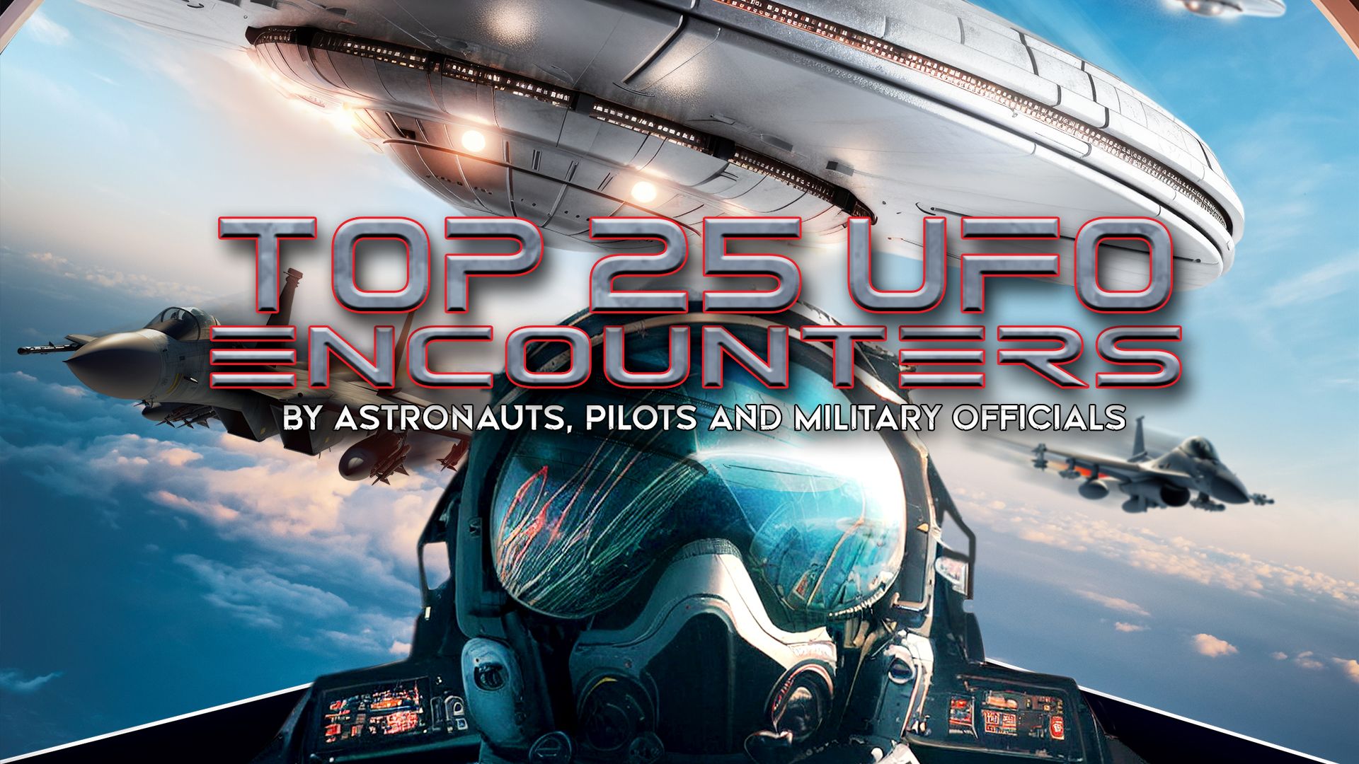 Top 25 UFO Encounters by Astronauts, Pilots and Military Officials (2023)