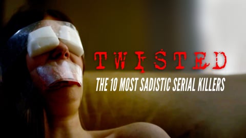 Twisted: The 10 Most Sadistic Serial Killers (2024)
