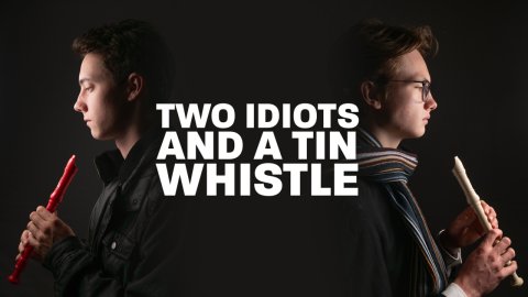 Two Idiots and a Tin Whistle (2020)