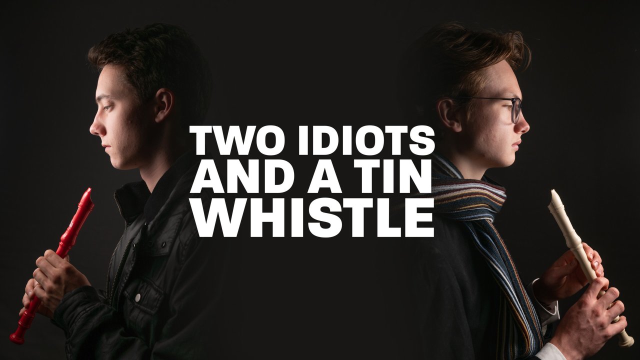 Two Idiots and a Tin Whistle (2020)
