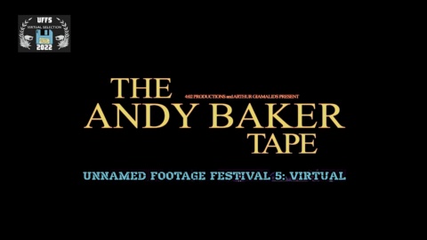 Unnamed Footage Festival (UFF) - 08 - The Andy Baker Tape Trailer (2022)