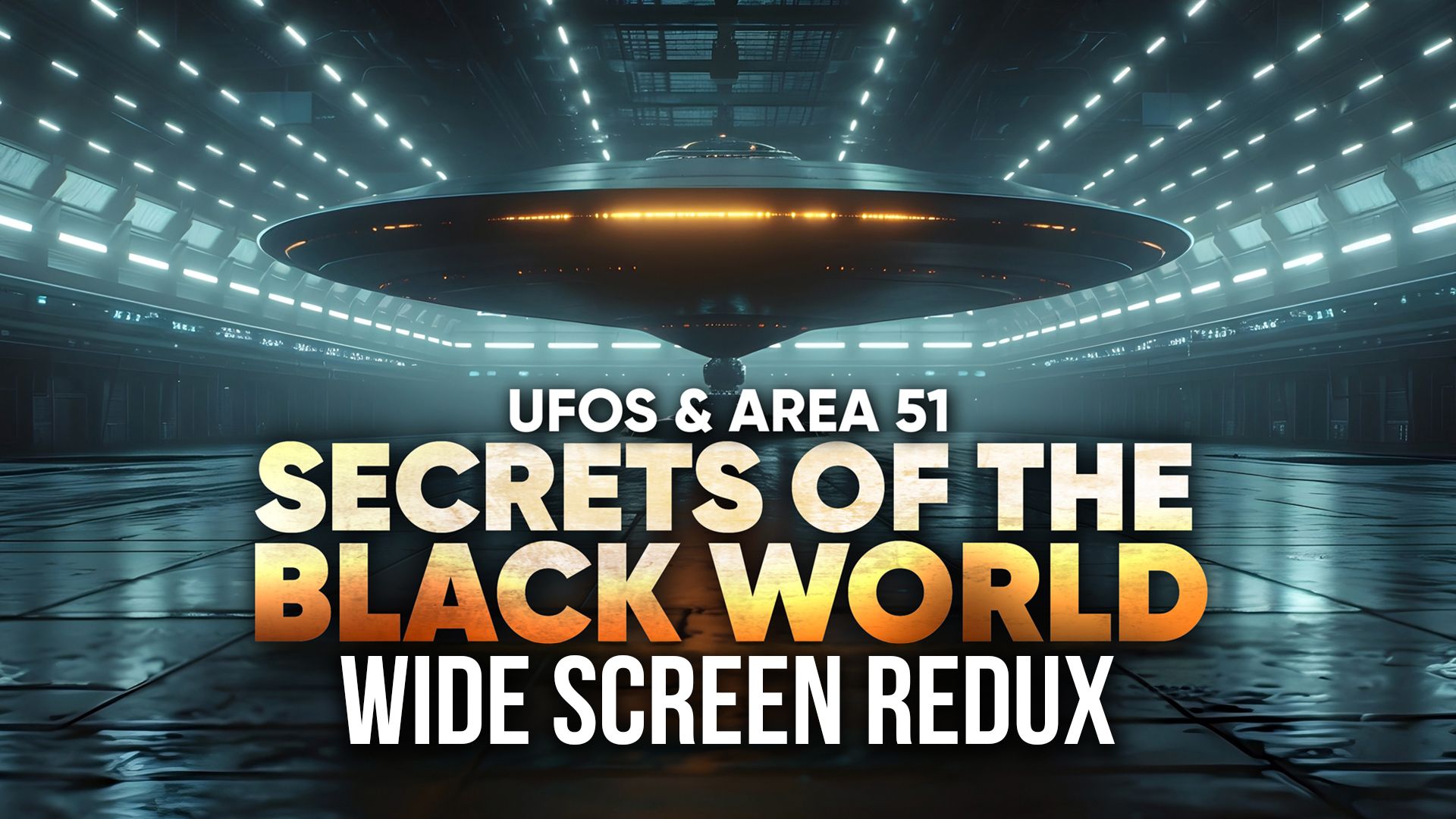 UFOs and Area 51: Secrets of The Black World: Wide Screen Redux (2024)
