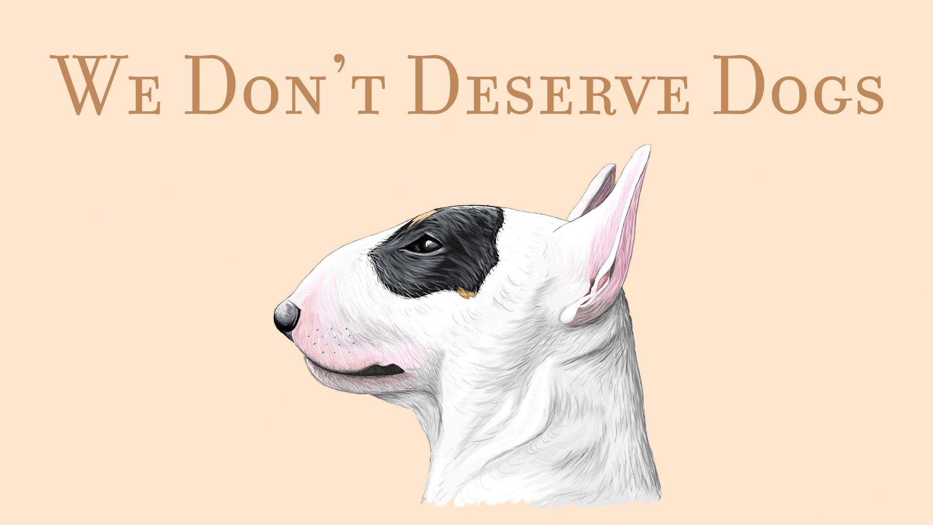 We Don't Deserve Dogs (2020)