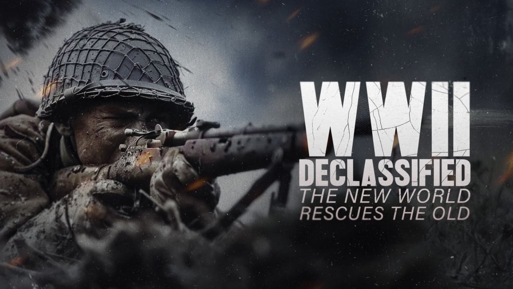 WWII Declassified: The New World Rescues the Old (2025)